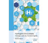 Hydrogène renouvelable, l'énergie verte du monde d'après - Michel Delpon - Nombre 7 - broché - Essai