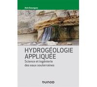 Hydrogéologie appliquée - Science et ingénierie des eaux souterraines - Alain Dassargues - Dunod - broché - Etude