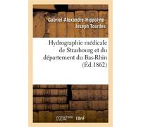 Hydrographie médicale de Strasbourg et du département du Bas-Rhin - Gabriel-Alexandre-Hippolyte-Joseph Tourdes - Hachette Bnf - broché - Livre