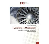 Hydrolienne A Madagascar Ingenierie de projet de l'installation d'une hydrolienne - Norosoa Ramalason - Universitaires Europeennes - broché - Etude