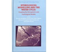 Hydrological Modelling And The Water Cycle - Coupling The Atmospheric And Hydrological Models