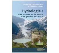 Hydrologie - Tome 1, Une Science De La Nature, Une Gestion Sociétale