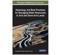 Hydrology And Best Practices For Managing Water Resources In Arid And Semi-Arid Lands