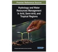 Hydrology And Water Resources Management In Arid, Semi-Arid, And Tropical Regions