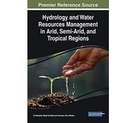 Hydrology And Water Resources Management In Arid, Semi-Arid, And Tropical Regions