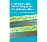 Hydrology and Water Supply for Pond Aquaculture Claude E. Boyd, Kyung H. Yoo (Auteur)