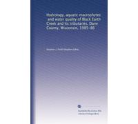 Hydrology, aquatic macrophytes, and water quality of Black Earth Cr nd its tributaries, Dane County, Wisconsin, 1985-86
