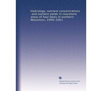 Hydrology, nutrient concentrations, and nutrient yields in nearshore areas of four lakes in northern Wisconsin, 1999-2001