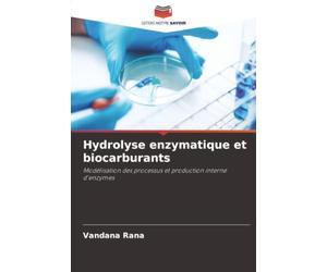 Hydrolyse enzymatique et biocarburants: Modélisation des processus et production interne d'enzymes