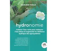Hydronomie Cultiver l'eau verte pour restaurer l'eau bleue et augmenter la résilience hydrique des agrosystèmes - Marlène Vissac - Le Bord De L'eau Eds - broché - Guide