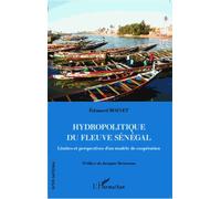 Hydropolitique Du Fleuve Sénégal - Limites Et Perspectives D'un Modèle De Coopération