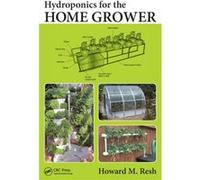 Hydroponics for the Home Grower by Howard M. Resh Howard M Resh, (Auteur)