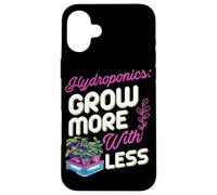 Hydroponics Grow More with Less Citation Amateur de Plantes de Jardinage Coque pour iPhone 16 Plus