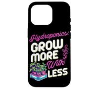 Hydroponics Grow More with Less Citation Amateur de Plantes de Jardinage Coque pour iPhone 16 Pro