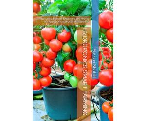 HYDROPONICS SMART FARMING: Nurturing Nature: Exploring the World of Hydroponics and Smart Farming