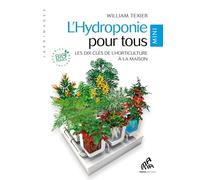 Hydroponie pour tous: Les dix clès de l'horticulture à la maison