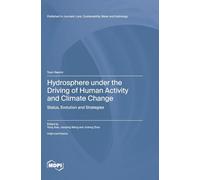 Hydrosphere under the Driving of Human Activity and Climate Change: Status, Evolution and Strategies
