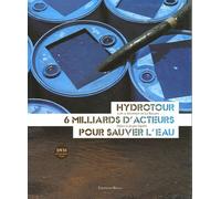 Hydrotour, 6 Milliards D'acteurs Pour Sauver L'eau - (1 Dvd)