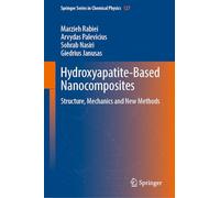 Hydroxyapatite-Based Nanocomposites: Structure, Mechanics and New Methods