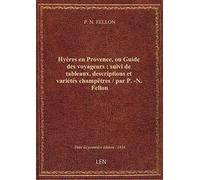 Hyères en Provence, ou Guide des voyageurs ; suivi de tableaux, descriptions et variétés champêtres