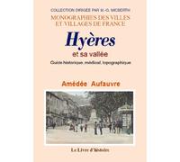 Hyères et sa vallée - guide historique, médical, topographique