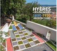 Hyères-les-Palmiers 1850-1930 Architectures - Thibault Moncorger - Archives D'architecture Moderne - broché - Monographie