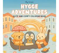 Hygge Adventures: Cute and Comfy Coloring Book for Teens and Adults Featuring Animal Friends Explore the World, Famous Landmarks and Relaxing Travel Moments