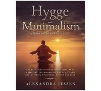 Hygge And Minimalism (2 Manuscripts In 1)
