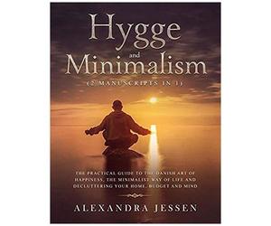 Hygge And Minimalism (2 Manuscripts In 1)