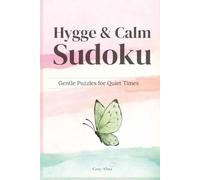 Hygge & Calm Sudoku - Gentle Puzzles for Quiet Times: Hygge & Calm Sudoku - Gentle sudoku puzzles for quiet times and calm focus. Enjoy stress-free ... 110 Pages | 50+ Puzzles with Solutions