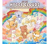 Hygge Clouds - Super Cute and Fun Adult Coloring Book: Featuring Adorable Animal Characters Engaging in Relaxation, Mindfulness, and Stress Relief ... Besties in a Magical Fantasy Heaven World