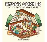 Hygge Corner: Coloring Book for Adults and Teens Featuring Cozy Corners and Pocket Spaces, Simple and Cute Animals Drawings for Relaxation and Stress Relief