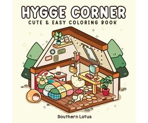 Hygge Corner: Coloring Book for Adults and Teens Featuring Cozy Corners and Pocket Spaces, Simple and Cute Animals Drawings for Relaxation and Stress Relief