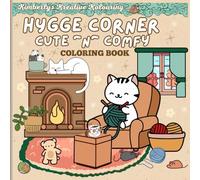 Hygge Corner Cute ~N~ Comfy Coloring Book: "Snuggle Into Calm with Every Page, Cute Comforts and Cozy Corners Await"