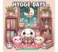 Hygge Days: A Fuzzy Coloring Book for Peaceful Moments Calm and Cozy Scenes of Slow Living, Fuzzy Blankets, and Daily Joy