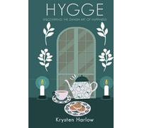 Hygge: Discovering The Danish Art of Happiness