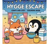 Hygge Escape: Comfy & Cozy Adult & Teen Coloring Book for Relaxation and Joy | 40 Easy Kawaii Designs for Stress Relief, Self-Care & Mindfulness: ... Bliss, Cozy Moments, and Cute Characters