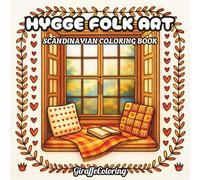Hygge Folk Art Coloring Book: 40 Cozy Decorative Pages Featuring Floral Motifs, Birds, Hearts, Scandinavian Patterns, and Warm Nordic Inspired Folk Art Designs for Adults
