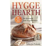 HYGGE HEARTH: 35 Irresistible Bread Recipes for Warmth and Togetherness