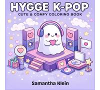 Hygge K-Pop Cute & Comfy Coloring Book for Kids and Adults: Cozy & Relaxing Designs Inspired by Music Vibes