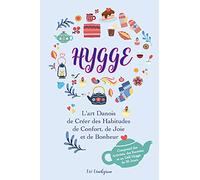 Hygge: L'art Danois de Créer des Habitudes de Confort, de Joie et de Bonheur (Comprend des Activités, des Recettes et un Défi Hygge de 30 Jours)