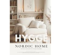 Hygge Nordic Home Interior Design Book: A Scandi-Inspired Collection of 500+ Design Ideas, Mood Boards, and Photography for Modern and Rustic Homes