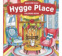Hygge Place: Bold and Easy Designs for Cozy Comfort, Joyful Moments, and Simple Art for Creative Expression Coloring Book For Kids
