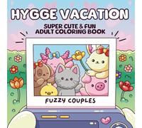 Hygge Vacation: Super Cute and Fun Adult Coloring Book: Featuring 40 Fuzzy Animal Couples Relaxing in Cheerful Spring and Summer Scenes