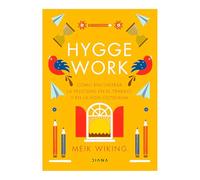 Hygge work: Cómo Encontrar La Felicidad En El Trabajo Y En La Vida Cotidiana / How to Find Happiness at Work and in Everyday Life