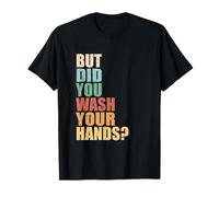 Hygiène du Lavage des Mains, mais Avez-Vous lavé Les Mains T-Shirt