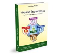Hygiène Énergétique - Les Bases D'une Vie Saine, En Conscience
