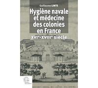 Hygiène Navale Et Médecine Des Colonies En France (Xvie-Xviiie Siècle)