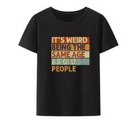 HYGV22DCV It's Weird Being The Same Age As Old People Retro Sarcastic T Shirts Black S