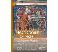 Hylomorphism into Pieces: Elements, Atoms, and Corpuscles in Natural Philosophy and Medicine, 1400-1600